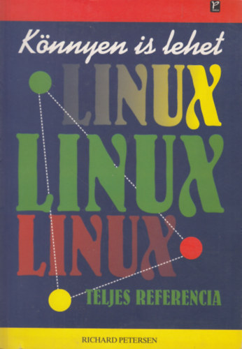 Richard Petersen - Linux - Teljes preferencia knnyen is lehet