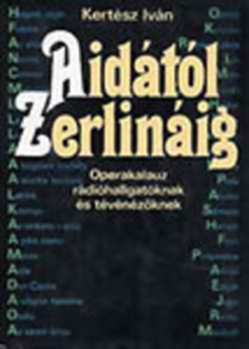 Kertsz Ivn - Aidtl Zerlinig - Operakalauz rdihallgatknak s tvnzknek