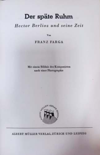 Franz Farga - Der spte Ruhm - Hector Berlioz und seine Zeit