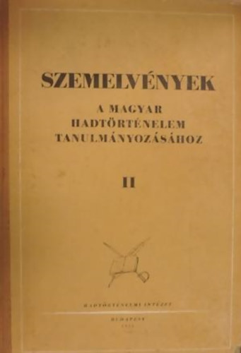 Szemelvnyek a magyar hadtrtnelem tanulmnyozshoz II