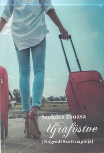 Szak�cs Zsuzsa - �jraf�stve [N�gr�di Szofi napl�ja]