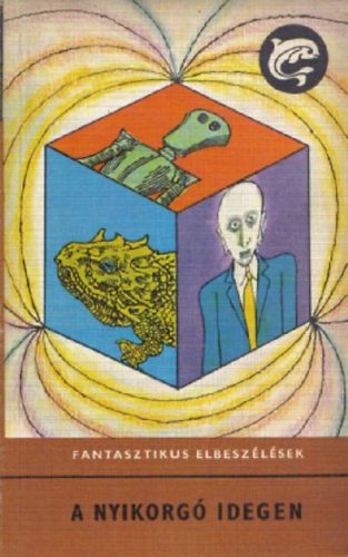 A nyikorg� idegen (Fantasztikus elbesz�l�sek)
