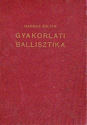 Harmos Zolt�n - Gyakorlati ballisztika