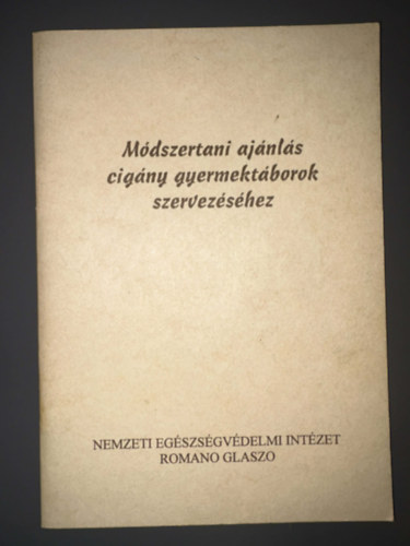 Szerk.: Bandor Tamás - Lakatos György - Váczi Márta - Módszertani ajánlás cigány gyermektáborok szervezéséhez
