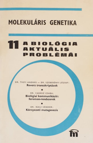 Dr. Csaba Gyrgy - A biolgia aktulis problmi - Molekulris genetika, sejtbiolgia