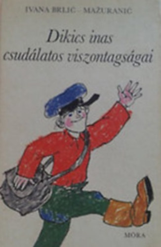 Ivana Brlic-Mazuranic - Dikics inas csudálatos viszontagságai