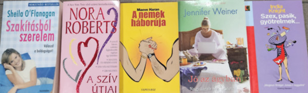 Jennifer Weiner, Maeve Haran, Nora Roberts, India Knight Sheila O'Flanagan - 5 db romantikus regny: Szaktsbl szerelem + J az gyban +  A nemek hborja + A szv tjai + Szex, pasik, gytrelmek...