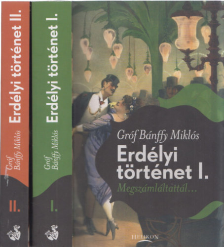 Gr�f B�nffy Mikl�s - Erd�lyi t�rt�net I-II. (Megsz�ml�ltatt�l... + �s hijj�val tal�ltatt�l...)