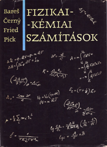 J. Bares; C. Cerny; V. Fried; J. Pick - Fizikai-kmiai szmtsok