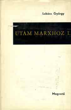 Luk�cs Gy�rgy - Utam Marxhoz I-II.