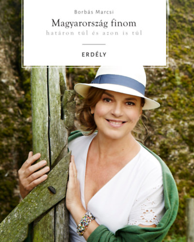 Borb�s Marcsi - Magyarorsz�g finom - hat�ron t�l �s azon is t�l - Erd�ly