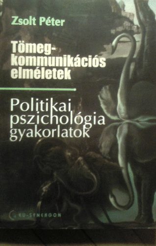Zsolt Pter - Tmegkommunikcis elmletek - Politikai pszicholgia gyakorlatok