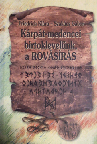 Friedrich Kl�ra . Szak�cs G�bor - K�rp�t-medencei birtoklevel�nk, a rov�s�r�s