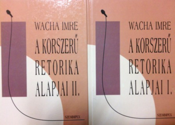 Wacha Imre - A korszer retorika alapjai I-II.
