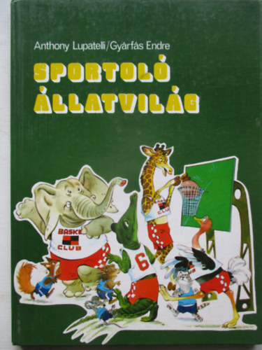 Lupatelli A.-Gy�rf�s Endre - Sportol� �llatvil�g