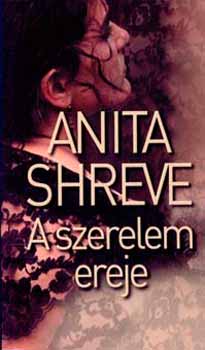Anita Shreve - A szerelem ereje