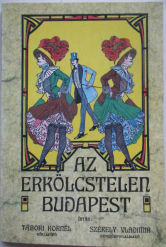 Sz�kely Vladimir T�bori Korn�l - Az erk�lcstelen Budapest