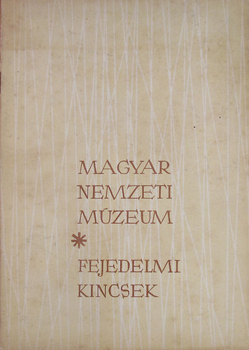 F. Vattai Erzs�bet - Fejedelmi kincsek - Magyar Nemzeti M�zeum