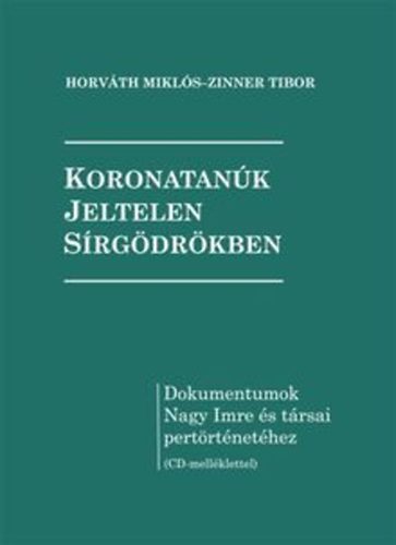 Horvth Mikls; Zinner Tibor - Koronatank jeltelen srgdrkben