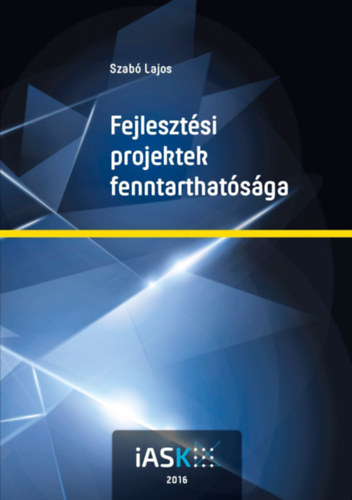 Szab� Lajos - Fejleszt�si projektek fenntarthat�s�ga