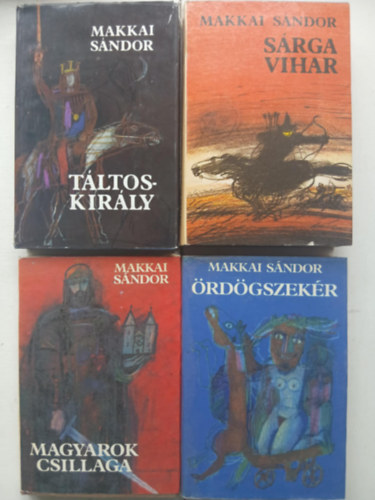 Makkai Sndor - 4 db Makkai Sndor regny: Magyarok csillaga + Tltoskirly + Srga vihar + rdgszekr