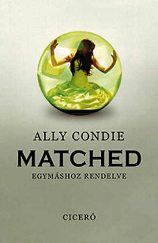 Ally Condie - Matched - Egymshoz rendelve