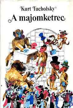 Kurt Tucholsky - A majomketrec