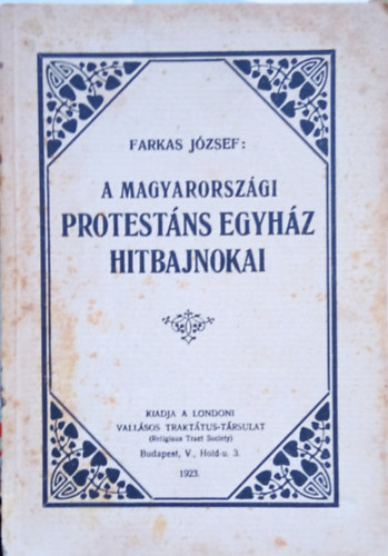Farkas Jzsef - A magyarorszgi protestns egyhz hitbajnokai