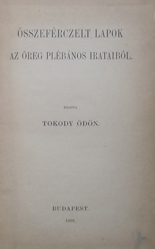 Tokody Ödön - Összeférczelt lapok az öreg Plébános irataiból