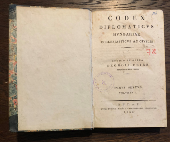 Georgii Fejer - Codex Diplomaticus Hungariae - Ecclesiasticus ac Civilis (Tomus Sextus - Volumen I.)