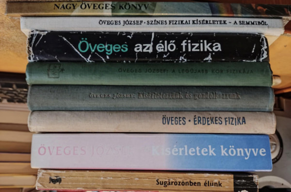 veges Jzsef - 8 db veges Jzsef: Sugrznben lnk; Ksrletek knyve; rdekes fizika; Ksrletezznk s gondolkozzunk; A legjabb kor fizikja; Az l fizika; Sznes fizikai ksrletek a "semmibl"; Nagy veges knyv