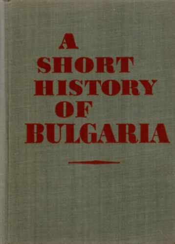 D.-Hrisztov, H.R.-Angelov, D. Koszev - A short history of Bulg�ria