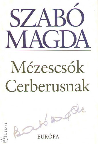 Szab Magda - Mzescsk Cerberusnak