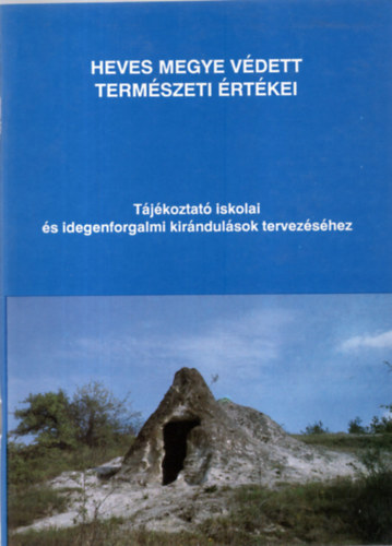 Bod� Mih�ly  (szerk.) - Heves megye v�dett term�szeti �rt�kei