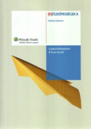 Székely Balázsné - (R)észképességek II. kötet - Gyakorlófeladatok 8 éves kortól