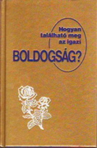 Hogyan tallhat meg az igazi boldogsg?