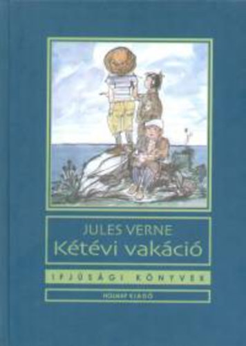 Verne Gyula - K�t�vi vak�ci� (Ifj�s�gi k�nyvek)