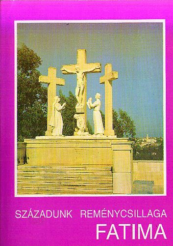 P. Kondor Lajos - Századunk reménycsillaga Fatima