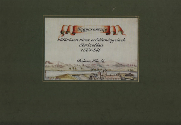 Magyarorszg klnsen hres erdtmnyeinek brzolsa 1664-bl