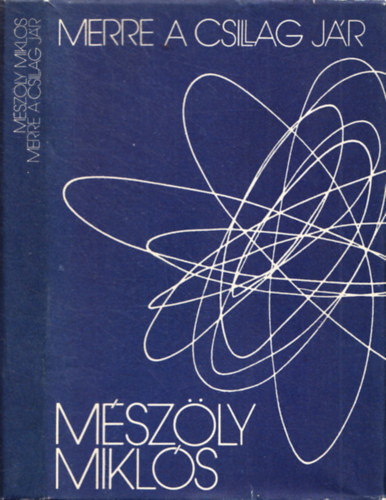 Mészöly Miklós - Merre a csillag jár