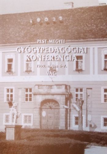Pest Megyei Gy�gypedag�giai Konferencia - 1999. m�jus 6-7. V�c