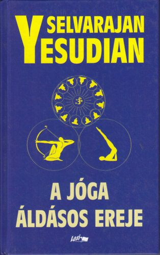 Selvarajan Yesudian - A j�ga �ld�sos ereje - avagy az �nbizalomhoz vezet� �t