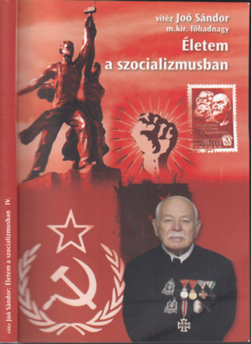 vitéz Joó Sándor m.kir.főhadnagy - Életem a szocializmusban IV.