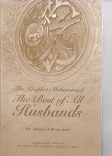 Dr. Ghazi al-Shammari - The prophet Muhammad - The best of all husbands