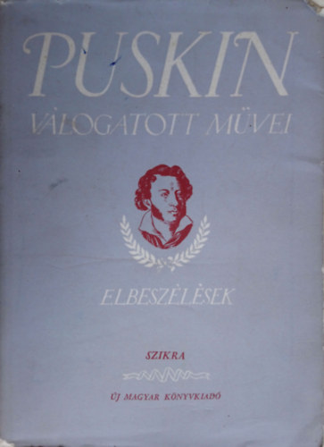 Alexander Szergejevics Puskin - Puskin v�logatott m�vei - Elbesz�l�sek �s egy�b pr�zai munk�k