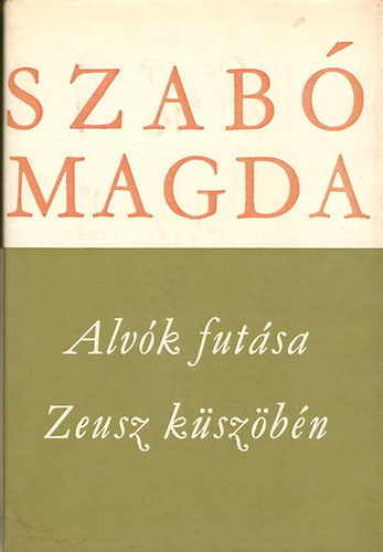Szab Magda - Alvk futsa - Zeusz kszbn