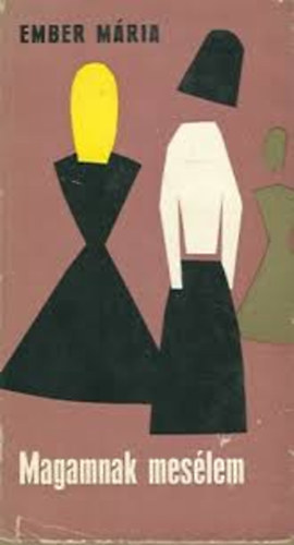 Ember Mária - Magamnak mesélem