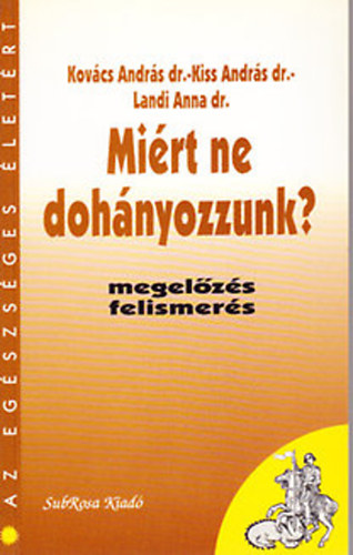 Kov�cs-Kiss-Landi - Mi�rt ne doh�nyozzunk? (megel�z�s, felismer�s)- Az eg�szs�ges �let�rt