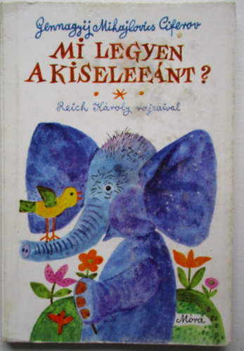 Gennagyij Mihajlovics Ciferov - Mi legyen a kiselefnt? - Reich Kroly rajzaival