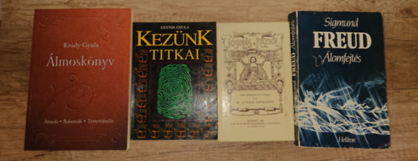 Kr�dy Gyula, Ifj. L�nyay S�ndorn�, Gyenis Gyula Sigmund Freud - 4 k�nyv a teny�rj�sl�sr�l �s �lomfejt�sr�l: J�sol�s a k�zb�l, Kez�nk titkai, �lmosk�nyv, �lomfejt�s